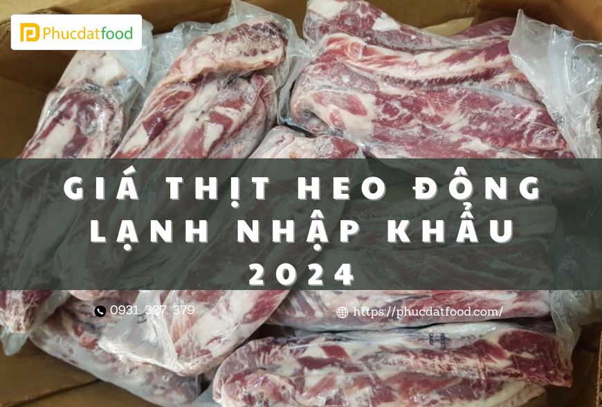 thịt heo đông lạnh nhập khẩu 2024